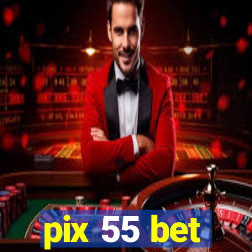 pix 55 bet